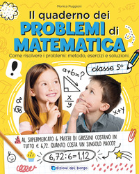 QUADERNO DEI PROBLEMI DI MATEMATICA CLASSE 5A COME RISOLVERE I PROBLEMI METODO ESERCIZI E
