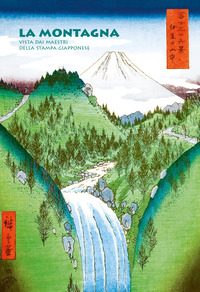 MONTAGNA - VISTA DAI MAESTRI DELLA STAMPA GIAPPONESE