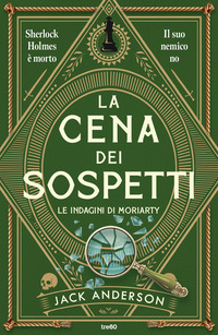 CENA DEI SOSPETTI - LE INDAGINI DI MORIARTY
