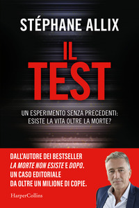 TEST - UN ESPERIMENTO SENZA PRECEDENTI ESISTE LA VITA OLTRE LA MORTE ?