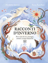 RACCONTI D\'INVERNO - NOVE STORIE DI NEVE MONTAGNE ANIMALI E CREATURE FANTASTICHE