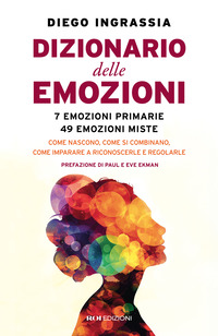 DIZIONARIO DELLE EMOZIONI - 7 EMOZIONI PRIMARIE 49 EMOZIONI MISTE