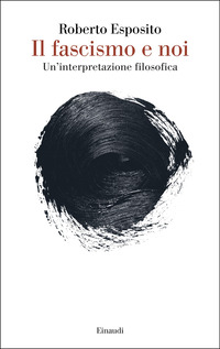 FASCISMO E NOI - UN\'INTERPRETAZIONE FILOSOFICA