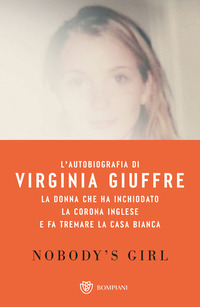 NOBODY\'S GIRL - LA MIA STORIA DI SOPRAVVIVENZA IN NOME DELLA GIUSTIZIA IL CASO EPSTEIN