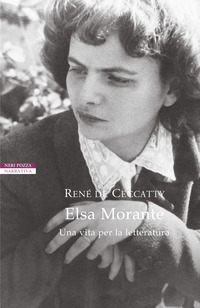 ELSA MORANTE - UNA VITA PER LA LETTERATURA