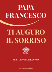 TI AUGURO IL SORRISO - PER TORNARE ALLA GIOIA