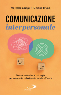 COMUNICAZIONE INTERPERSONALE - TEORIE TECNICHE E STRATEGIE PER ENTRARE IN RELAZIONE IN MODO