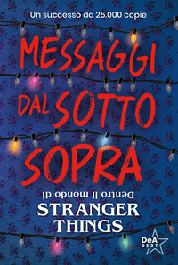 MESSAGGI DAL SOTTO SOPRA - DENTRO IL MONDO DI STRANGER THINGS