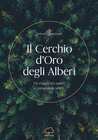 CERCHIO D\'ORO DEGLI ALBERI - UN VIAGGIO TRA RADICI E CONNESSIONI SOTTILI