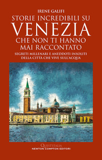 STORIE INCREDIBILI SU VENEZIA CHE NON TI HANNO MAI RACCONTATO
