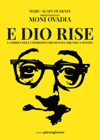 E DIO RISE - LA BIBBIA DELL\'UMORISMO EBRAICO DA ABRAMO A WOODY