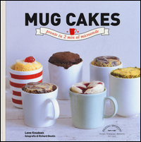 MUG CAKES - PRONTE IN 2 MIN AL MICROONDE