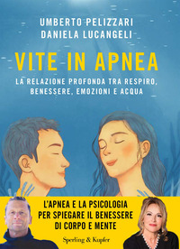 VITE IN APNEA - LA RELAZIONE PROFONDA TRA RESPIRO BENESSERE EMOZIONI E ACQUA