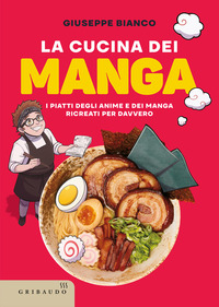 CUCINA DEI MANGA - I PIATTI DEGLI ANIME E DEI MANGA RICREATI PER DAVVERO