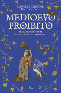 MEDIOEVO PROIBITO - PECCATI E PENITENZE DI UN\'EPOCA NON TROPPO BUIA