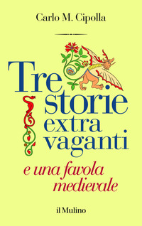 TRE STORIE EXTRA VAGANTI E UNA FAVOLA MEDIEVALE