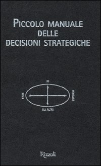 PICCOLO MANUALE DELLE DECISIONI STRATEGICHE