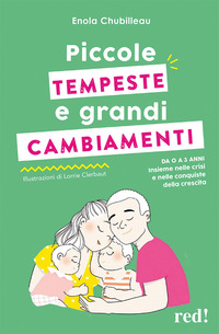 PICCOLE TEMPESTE E GRANDI CAMBIAMENTI - DA 0 A 3 ANNI INSIEME NELLE CRISI E NELLE CONQUISTE DELLA