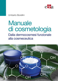MANUALE DI COSMETOLOGIA - DALLA DERMOCOSMESI FUNZIONALE ALLA COSMECEUTICA