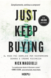 JUST KEEP BUYING - LL MODO PIU\' SEMPLICE PER RISPARMIARE DENARO E CREARE RICCHEZZA