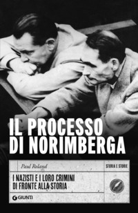 PROCESSO DI NORIMBERGA - I NAZISTI E I LORO CRIMINI DI FRONTE ALLA STORIA