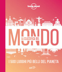 CLASSIFICA DEL MONDO - I 500 LUOGHI PIU\' BELLI DEL PIANETA