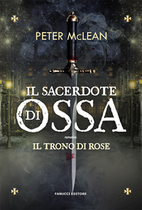 SACERDOTE DI OSSA - IL TRONO DI ROSE 1