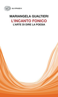 INCANTO FONICO - L\'ARTE DI DIRE LA POESIA