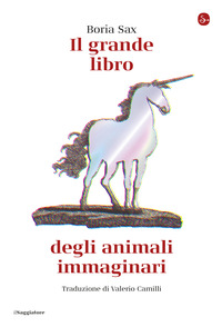 GRANDE LIBRO DEGLI ANIMALI IMMAGINARI