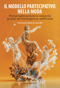 MODELLO PARTECIPATIVO NELLA MODA - PERSONALIZZAZIONE E VELOCITA GRAZIE ALL\'INTELLIGENZA ARTIFICIALE