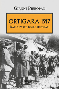 ORTIGARA 1917 - DALLA PARTE DEGLI AUSTRIACI