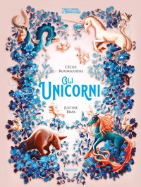 UNICORNI - L\'ENCICLOPEDIA DEL MERAVIGLIOSO