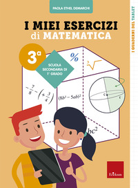 MIEI ESERCIZI DI MATEMATICA 3 - SCUOLA SECONDARIA DI PRIMO GRADO