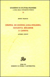 DELFINA DE CUSTINE LUISA STOLBERG GIULIETTA RECAMIER A CANOVA - LETTERE INEDITE