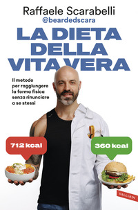DIETA DELLA VITA VERA - IL METODO PER RAGGIUNGERE LA FORMA FISICA SENZA RINUNCIARE A SE STESSI
