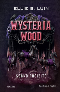 WYSTERIA WOOD - SOGNO PROIBITO