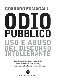 ODIO PUBBLICO - USO E ABUSO DEL DISCORSO INTOLLERANTE