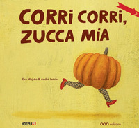 CORRI CORRI ZUCCA MIA !