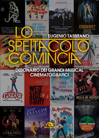 SPETTACOLO COMINCIA - DIZIONARIO DEI GRANDI MUSICAL CINEMATOGRAFICI