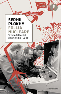 FOLLIA NUCLEARE - STORIA DELLA CRISI DEI MISSILI DI CUBA