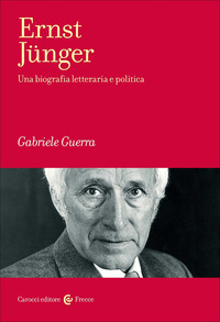 ERNST JUNGER UNA BIOGRAFIA LETTERARIA E POLITICA
