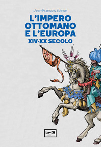 IMPERO OTTOMANO E L\'EUROPA XIV - XX SECOLO