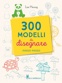 300 MODELLI DA DISEGNARE PASSO PASSO - CON MATITA