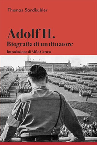 ADOLF H BIOGRAFIA DI UN DITTATORE