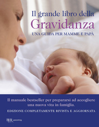 GRANDE LIBRO DELLA GRAVIDANZA - UNA GUIDA PER MAMME E PAPA\'
