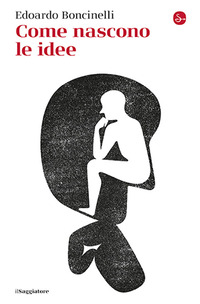 COME NASCONO LE IDEE