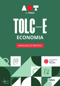 TOLC-E ECONOMIA - MANUALE DI PRATICA