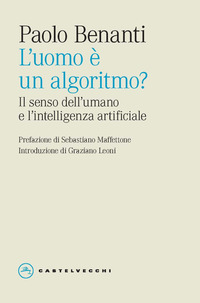 UOMO E\' UN ALGORITMO ? IL SENSO DELL\'UMANO E L\'INTELLIGENZA ARTIFICIALE