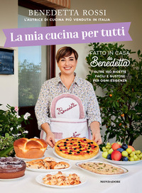 MIA CUCINA PER TUTTI - OLTRE 150 RICETTE FACILI E GUSTOSE PER OGNI ESIGENZA