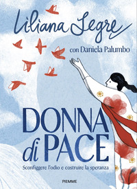 DONNA DI PACE - SCONFIGGERE L\'ODIO E COSTRUIRE LA SPERANZA